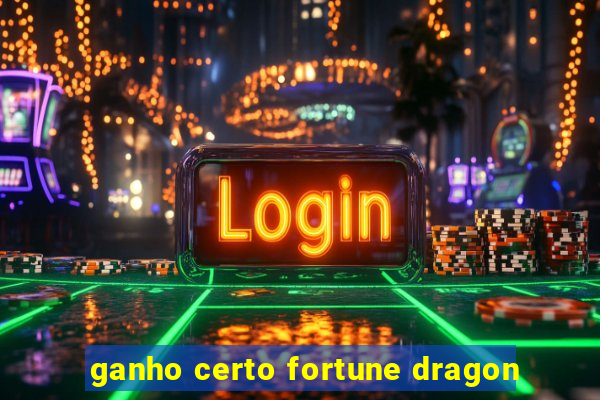 ganho certo fortune dragon